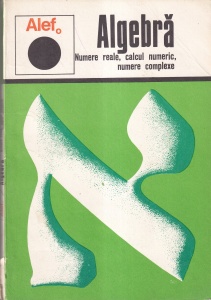 C. Gautier, G. Girard, A. Lentin - ALEF. Algebra. Numere reale, calcul numeric, numere complexe