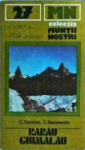 C. Oancea, C. Swizewski - Rarau Giumalau (Muntii nostri 27)