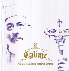 Calinic. Un ierarh misionar, harnic si carturar