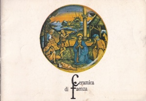 Ceramica din Faenza ( din Evul Mediu pana in zilele noastre )
