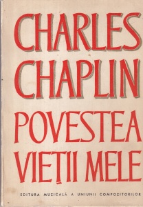 Charles Chaplin - Povestea vietii mele