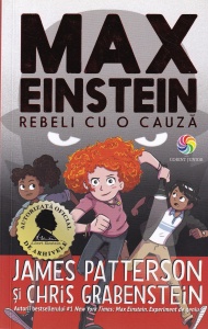 Chris Grabenstein, James Patterson - Max Einstein. Rebeli cu o cauza - Img 1