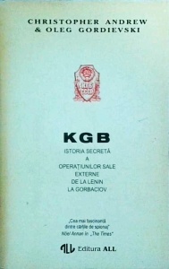 Christopher Andrew, Oleg Gordievski - KGB. Istoria secreta a operatiunilor sale externe de la Lenin la Gorbaciov
