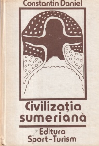 Constantin Daniel - Civilizatia sumeriana (1983)