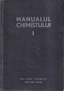 Coordonator Carol Lakner - Manualul chimistului, volumul 1