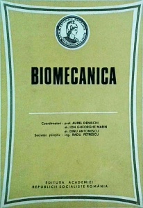 Coordonatori: prof. Aurel Denischi, dr. Ion Gheorghe Marin, dr. Dinu Antonescu - Biomecanica