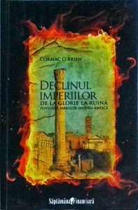 Cormac O'Brien - Declinul imperiilor de la glorie la ruina. Povestea marilor imperii antice