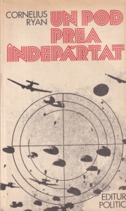 Cornelius Ryan - Un pod prea indepartat
