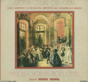 Corul Barbatesc al Ansamblului Armatei, Orchestra Simfonica a Ansamblului Armatei, Dirijor: Sergiu Eremia – Coruri Celebre Din Opere.
