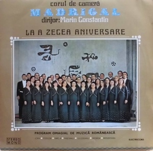 Corul de camer Madrigal, dirijor Marin Constantin – La a zecea aniversare: Program omagial de muzica romaneasca