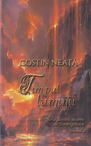 Costin Neata - Timpul luminii (Seria Secretele ascunse ale Temprigonului - Volumul 4)