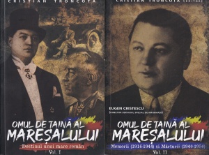 Cristian Troncota - Omul de taina al maresalului. Destinul unui mare roman. Memorii (1916-1944) si marturii (1940-1950), 2 volume