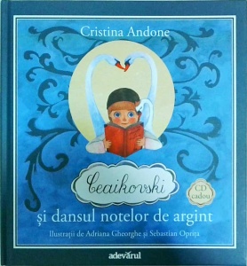 Cristina Andone - Ceaikovski si dansul notelor de argint (carte + CD)