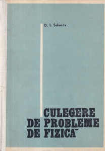 D. I. Saharov - Culegere de probleme de fizica