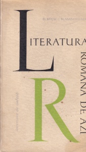 D. Micu. N. Manolescu - Literatura romana de azi. 1944-1964. Poezia, proza, dramaturgia