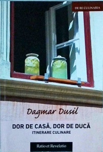 Dagmar Dusil - Dor de casa, dor de duca. Itinerare culinare