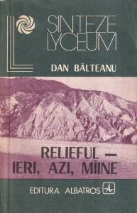 Dan Balteanu - Relieful. Ieri, azi, maine