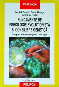 Daniel David - Fundamente de psihologie evolutionista si consiliere genetica. Integrari ale psihologiei și biologiei