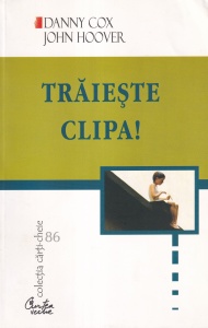 Danny Cox, John Hoover - Traieste clipa!