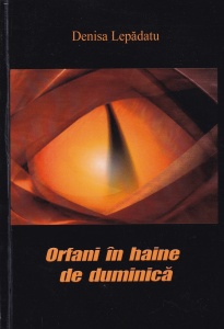 Denisa Lepadatu - Orfani in haine de duminica