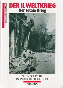 Der II. Weltkrieg. Der totale Krieg 1943-1945