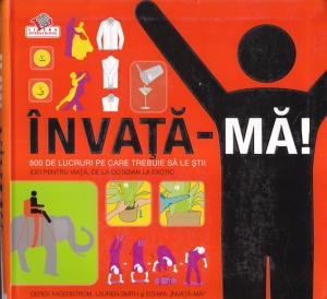 Derek Fagerstorm - Invata-ma! 500 de lucruri pe care trebuie sa le stii. Idei pentru viata, de la cotidian la exotic