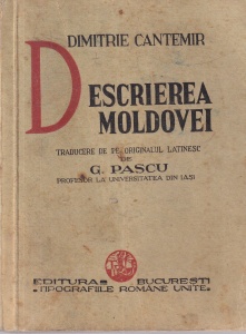 Dimitrie Cantemir - Descrierea Moldovei. Traducere de pe originalul latinesc de G. Pascu (1936)