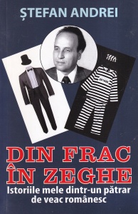 Din frac in zeghe. Istoriile mele dintr-un patrar de veac romanesc (2017) - Stefan Andrei
