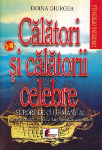 Doina Giurgea - Calatori si calatorii celebre. Suport de curs-manual. Ciclurile curriculare: dezvoltare, observare, orientare