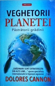 Dolores Cannon - Veghetorii Planetei. Pastratorii gradinii