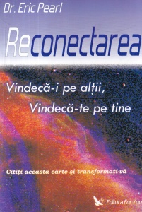 Dr. Eric Pearl - Reconectarea. Vindeca-i pe altii, vindeca-te pe tine (2006)