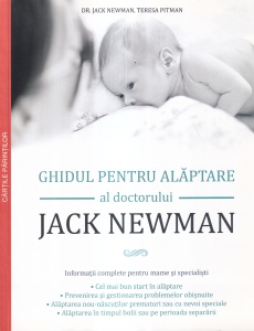 Dr. Jack Newman, Teresa Pitman - Ghidul pentru alaptare al doctorului Jack Newman. Informatii complete pentru mame si specialisti
