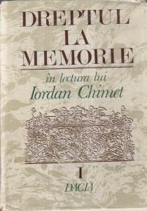 Dreptul la memorie in lectura lui Iordan Chimet, volumul 1: Cuvintele fundamentale si miturile