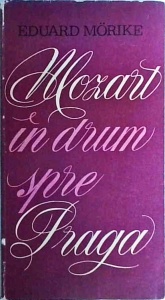 Eduard Morike - Mozart in drum spre Praga