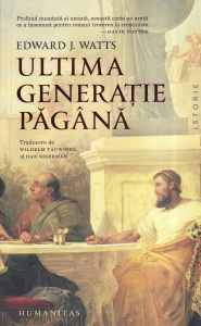 Edward J. Watts - Ultima generatie pagana