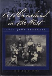 Eileen Hallet Stone - A Homeland In The West: Utah Jews Remember
