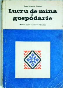 Elena Dimitriu Tomozei - Lucru de mana si gospodarie. Manual pentru clasele V - VIII (fete)