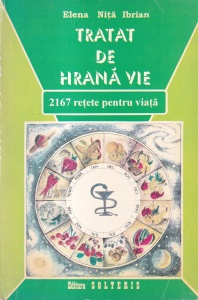 Elena Nita Ibrian - Tratat de hrana vie. 2167 retete pentru viata