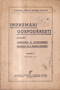 Elisabeta Ciortan, Xenia Nicolau - Indrumari gospodaresti pentru curatenie si intretinerea rufariei si a imbracamintii, volumul 2 (1943)