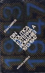 Eliza Campus - Din politica externa a Romaniei 1913-1947