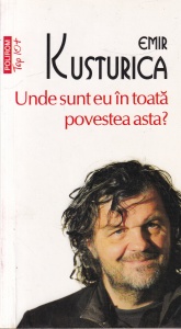 Emir Kusturica - Unde sunt eu in toata povestea asta?