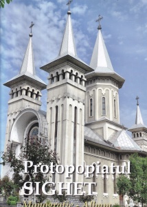 Episcopia Ortodoxa a Maramuresului si Satmarului - Protopopiatul Sighet. Monografie - Album