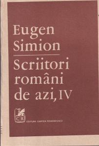 Eugen Simion - Scriitori romani de azi, volumul 4