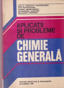 Eva Butuceanu, Ioana Demetrescu, Ecaterina Jurconi, Belarisa Popescu - Aplicatii si probleme de chimie generala