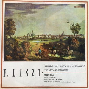 F. Liszt – Concert nr. 1 pentru pian si orchestra. Preludiile - Poem Simfonic. Orchestra simfonica a Filarmonicii Cehe, George Georgescu, Valentin Gheorghiu. Karel Ancerl