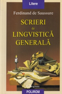 Ferdinand de Saussure - Scrieri de lingvistica generala (2004)