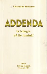 Florentina Mateescu - Addendal la trilogia Sa fie lumina!