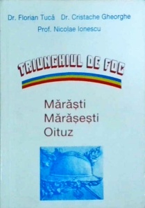 Florian Tuca, Cristache Gheorghe, Nicolae Ionescu - Triunghiul de foc. Marasti-Marasesti-Oituz