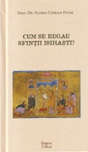 Florin-Ciprian Petre - Cum se rugau sfintii isihasti?