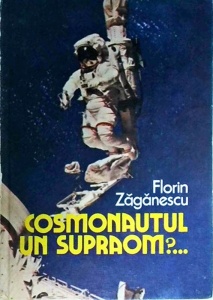 Florin Zaganescu - Cosmonautul. Un supraom?